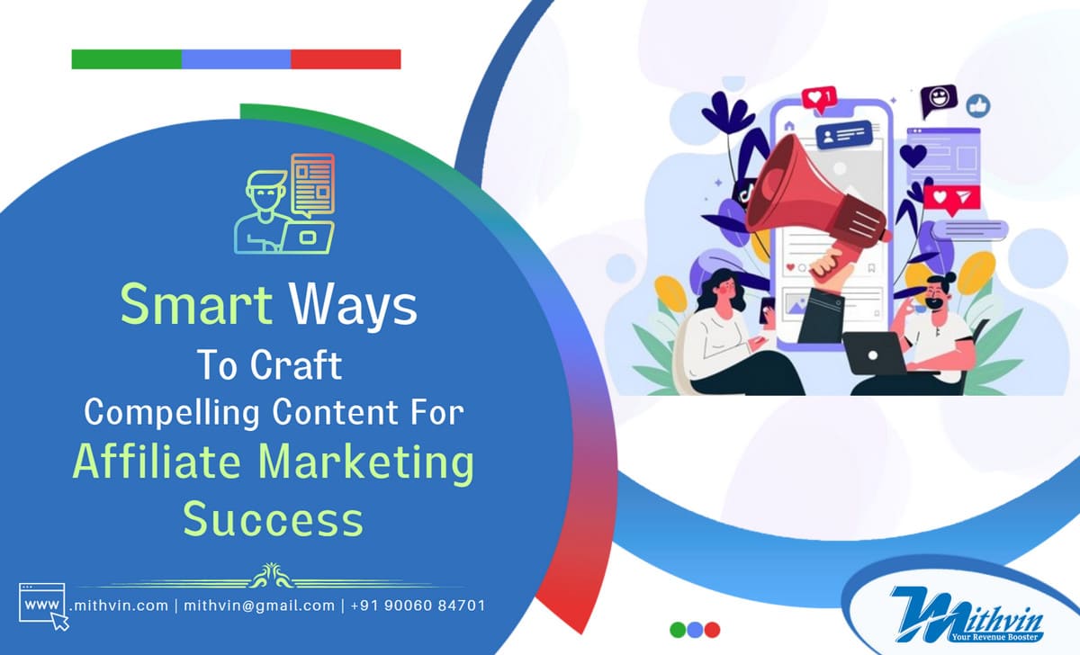 Smart Ways To Craft Compelling Content For Affiliate Marketing Success