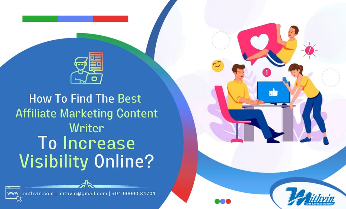 How To Find The Best Affiliate Marketing Content Writer To Increase Visibility Online?