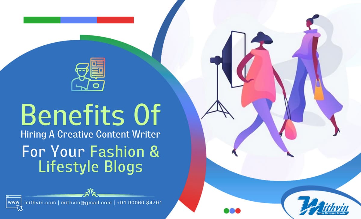 Benefits Of Hiring A Creative Content Writer For Your Fashion & Lifestyle Blogs